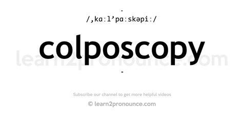 How to pronounce COLPOSCOPY in English .